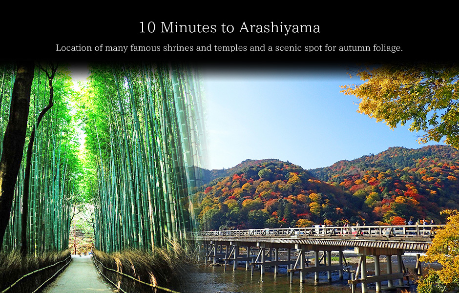 10minutes to 'Arashiyama' - located many famouse shrines and temple and is scenic spot for autumn leaves.